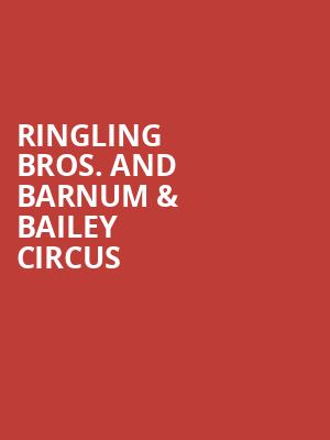 Ringling Bros And Barnum Bailey Circus, Charleston Coliseum And Convention Center, Charleston
