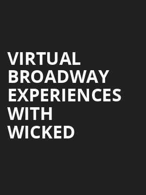 Virtual Broadway Experiences with WICKED, Virtual Experiences for Charleston, Charleston