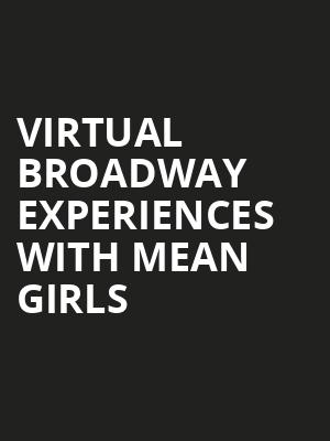 Virtual Broadway Experiences with MEAN GIRLS, Virtual Experiences for Charleston, Charleston