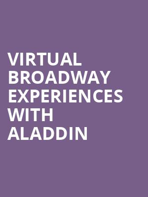Virtual Broadway Experiences with ALADDIN, Virtual Experiences for Charleston, Charleston