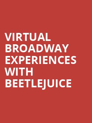 Virtual Broadway Experiences with BEETLEJUICE, Virtual Experiences for Charleston, Charleston