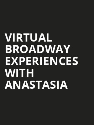Virtual Broadway Experiences with ANASTASIA, Virtual Experiences for Charleston, Charleston