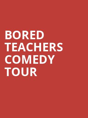 Bored Teachers Comedy Tour Poster