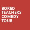 Bored Teachers Comedy Tour, Charleston Coliseum And Convention Center, Charleston
